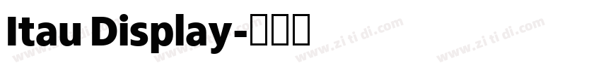Itau Display字体转换 Itau Display字体转换